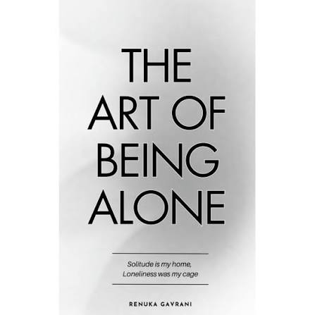 The Art of Being ALONE Gavrani, Renuka